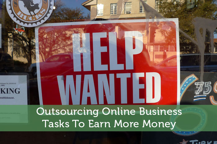 Outsourcing Online Business Tasks To Earn More Money