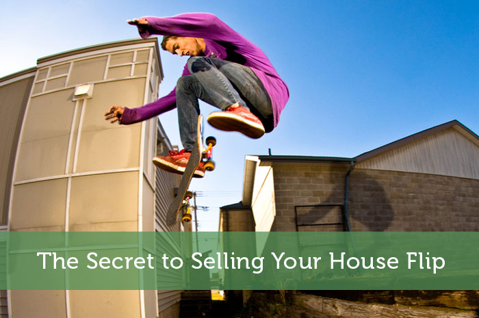 The Secret to Selling Your House Flip