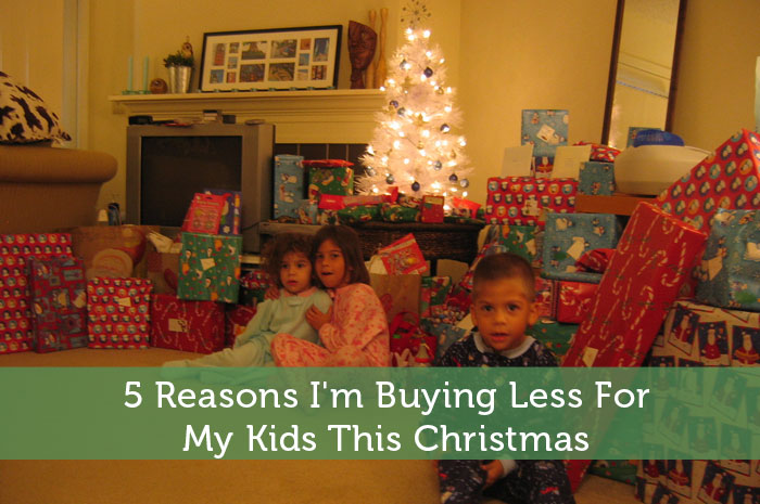 5 Reasons I'm Buying Less For My Kids This Christmas
