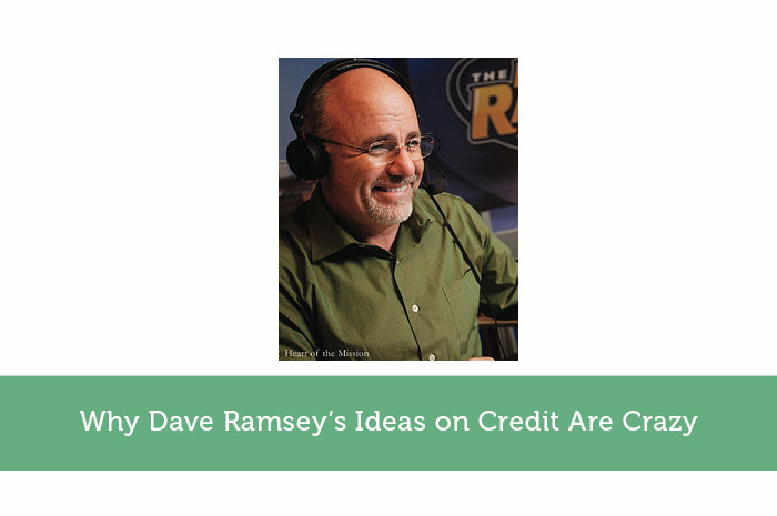 Why Dave Ramsey Ideas on Credit Are Crazy