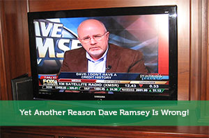 Yet Another Reason Dave Ramsey Is Wrong!