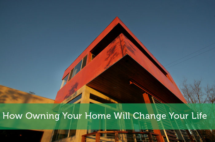 How Owning Your Home Will Change Your Life