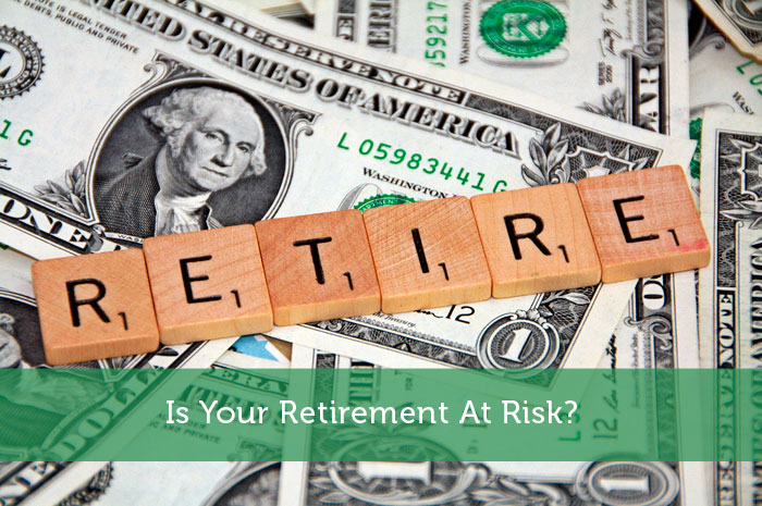 Is Your Retirement At Risk?