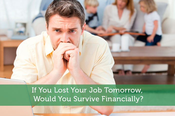 If You Lost Your Job Tomorrow, Would You Survive Financially?