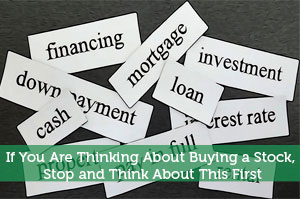 Thinking About Buying a Stock? Stop & Think About This First