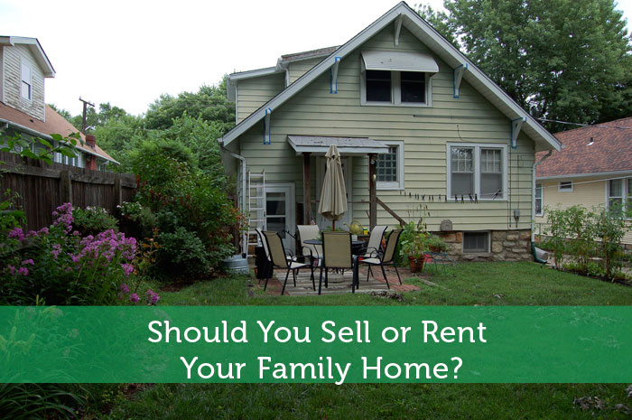 Should You Sell or Rent Your Family Home?