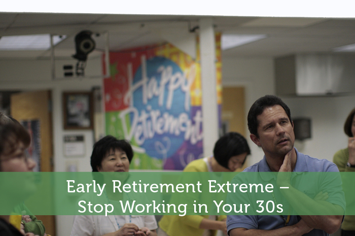 Early Retirement Extreme – Stop Working in Your 30s