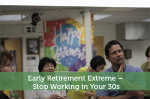 Early Retirement Extreme – Stop Working in Your 30s