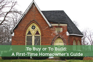 To Buy or To Build: A First-Time Homeowner’s Guide