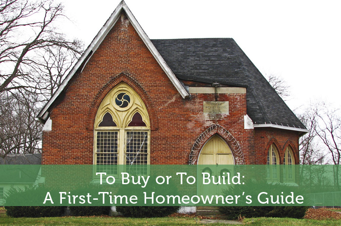 To Buy or To Build: A First-Time Homeowner’s Guide