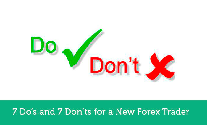 7 Do’s and 7 Don’ts for a New Forex Trader