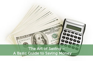 The Art of Saving – A Basic Guide to Saving Money