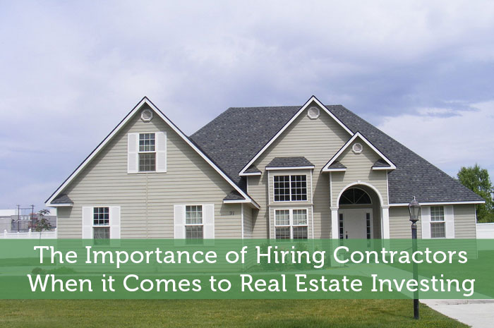 Importance of Hiring Contractors in Real Estate Investing
