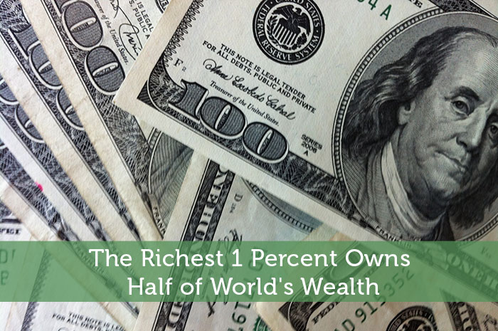 The Richest 1 Percent Owns Half of World’s Wealth
