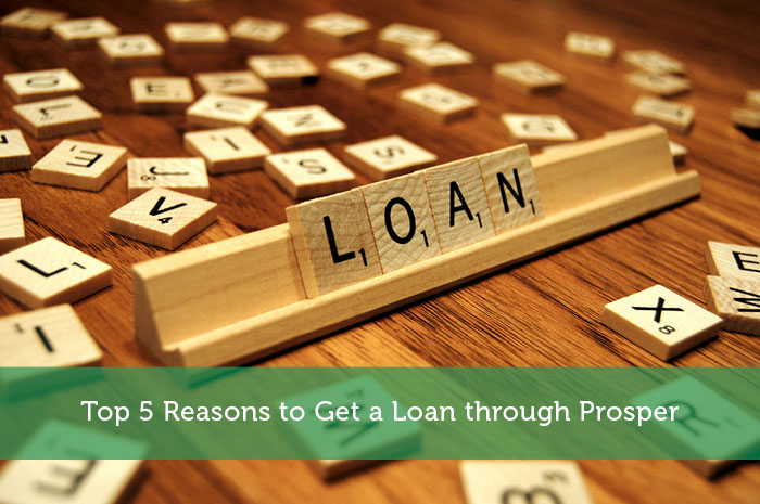 Top 5 Reasons to Get a Loan through Prosper