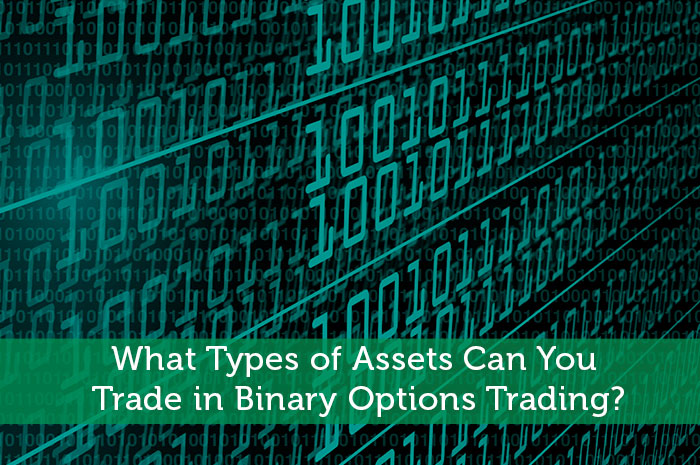 What Types of Assets Can You Trade in Binary Options Trading?