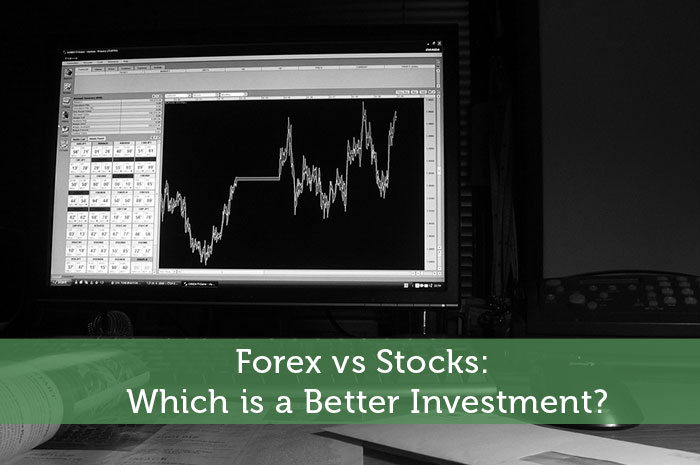 Forex vs Stocks: Which is a Better Investment?