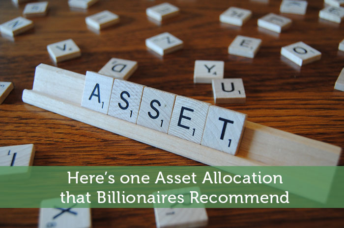 Here’s one Asset Allocation that Billionaires Recommend