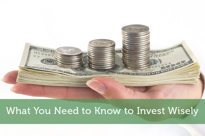 What You Need to Know to Invest Wisely