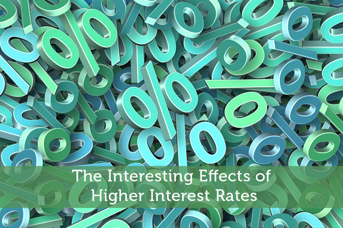 The Interesting Effects of Higher Interest Rates