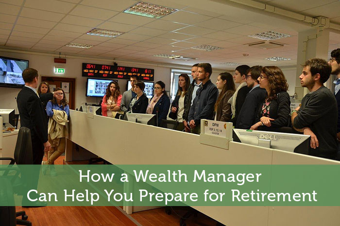 How a Wealth Manager Can Help You Prepare for Retirement