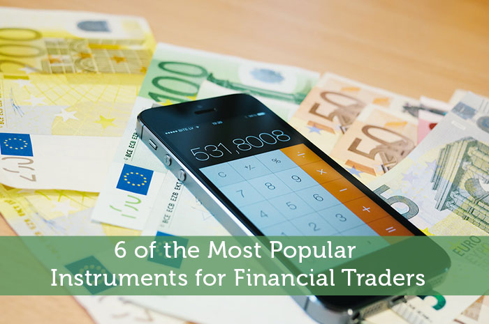 6 of the Most Popular Instruments for Financial Traders