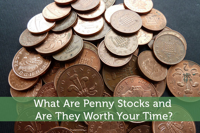 What Are Penny Stocks and Are They Worth Your Time?