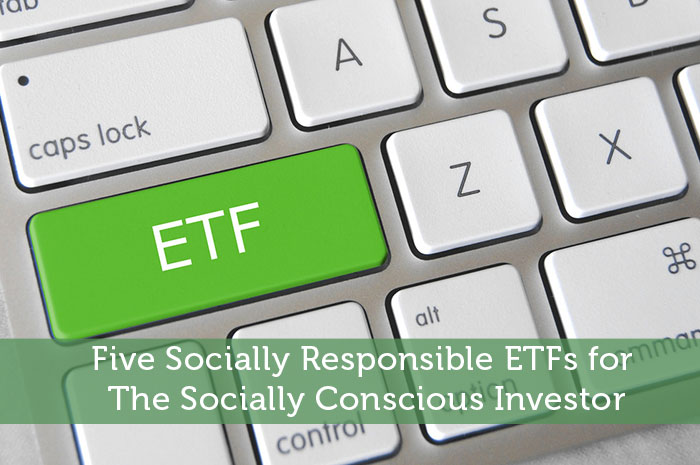 Five Socially Responsible ETFs for The Socially Conscious Investor