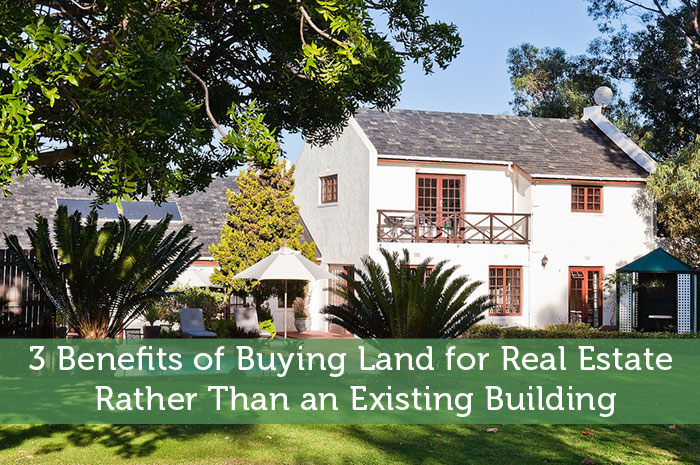 Benefits of Buying Land for Real Estate vs an Existing Building