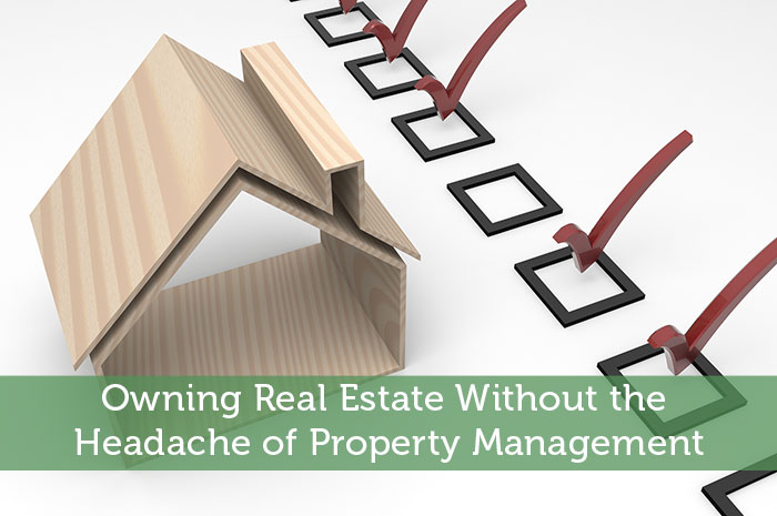 Owning Real Estate Without the Headache of Property Management
