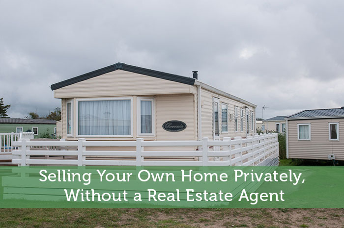 Selling Your Own Home Privately, Without a Real Estate Agent