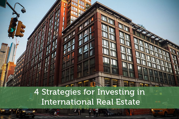 4 Strategies for Investing in International Real Estate