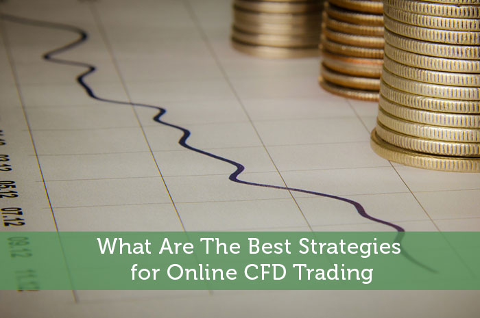 What Are The Best Strategies for Online CFD Trading