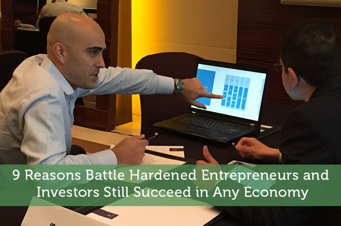 Battle Hardened Entrepreneurs & Investors Still Succeed in Any Economy