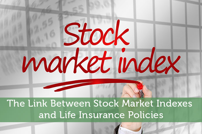 The Link Between Stock Market Indexes and Life Insurance Policies