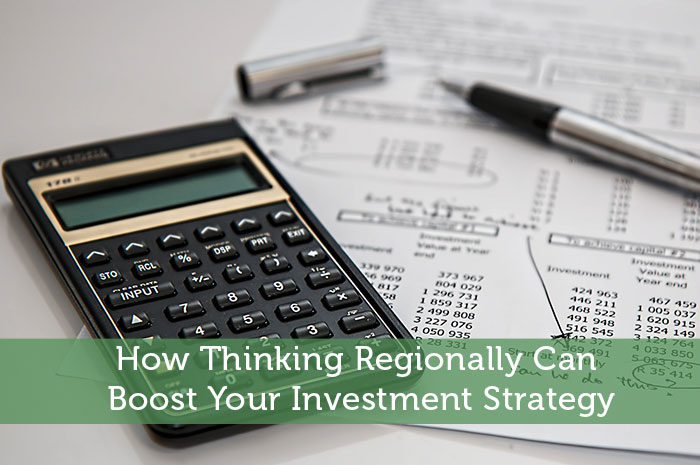 How Thinking Regionally Can Boost Your Investment Strategy