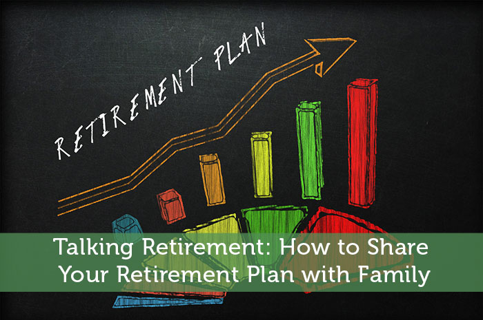 Talking Retirement: How to Share Your Retirement Plan with Family