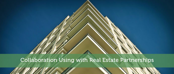 Collaboration Using with Real Estate Partnerships