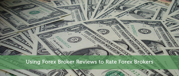 Using Forex Broker Reviews to Rate Forex Brokers