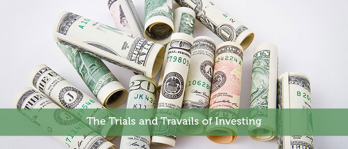 The Trials and Travails of Investing