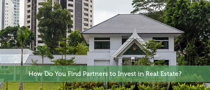 How Do You Find Partners to Invest in Real Estate?