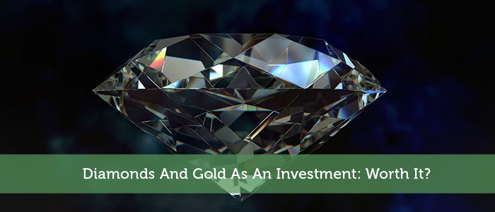 Diamonds And Gold As An Investment: Worth It?