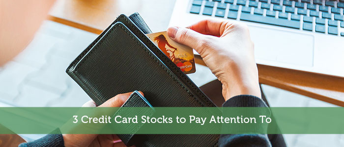 3 Credit Card Stocks to Pay Attention To