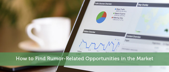How to Find Rumor-Related Opportunities in the Market