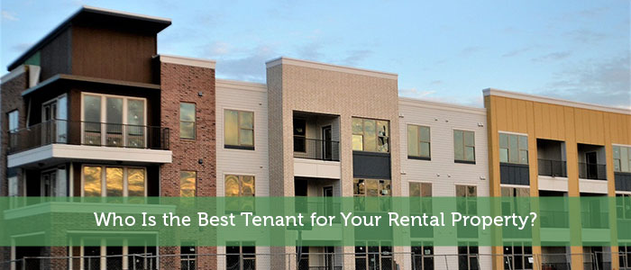 Who Is the Best Tenant for Your Rental Property?