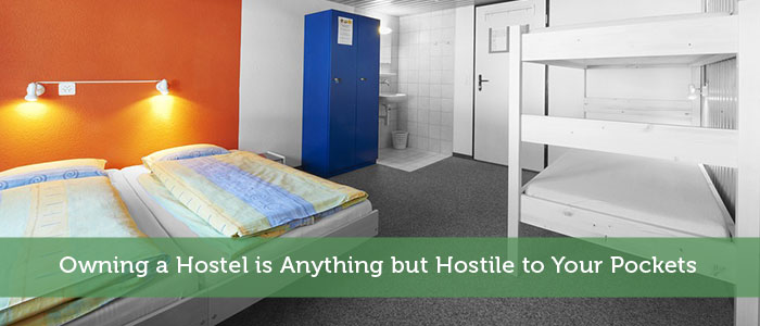 Owning a Hostel is Anything but Hostile to Your Pockets