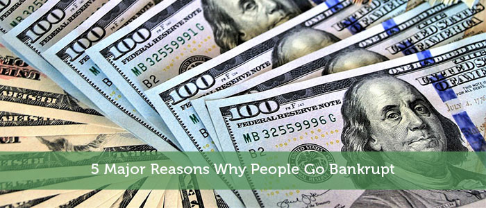 5 Major Reasons Why People Go Bankrupt
