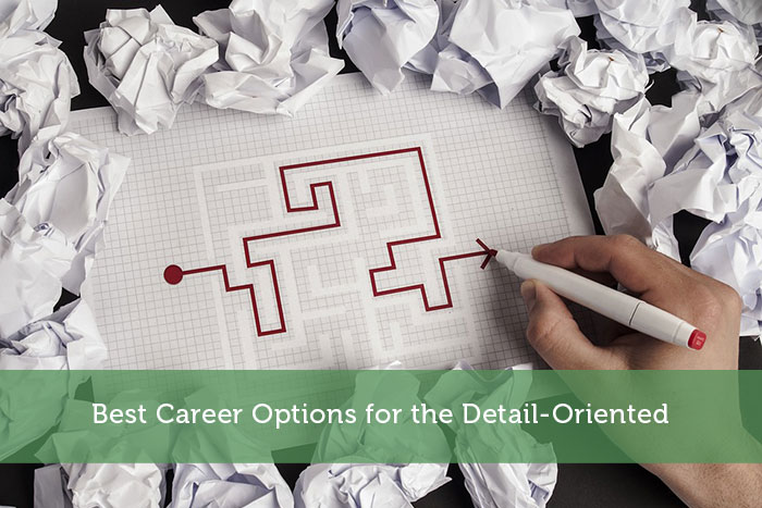 Best Career Options for the Detail-Oriented