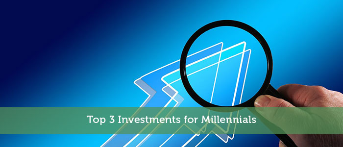 Top 3 Investments for Millennials