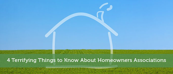 4 Terrifying Things to Know About Homeowners Associations